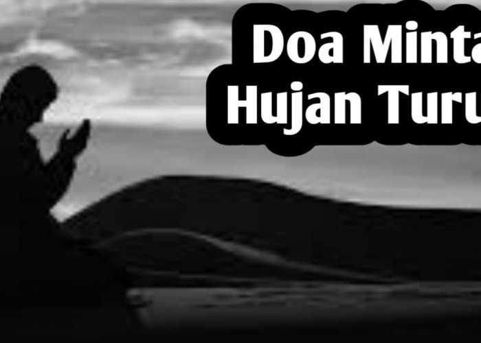 Ingin Hujan Turun, Panjatkan Doa Rasulullah SAW Berikut Ini