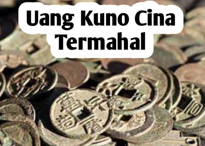 Uang Kuno Cina Termahal, Harganya Fantastis