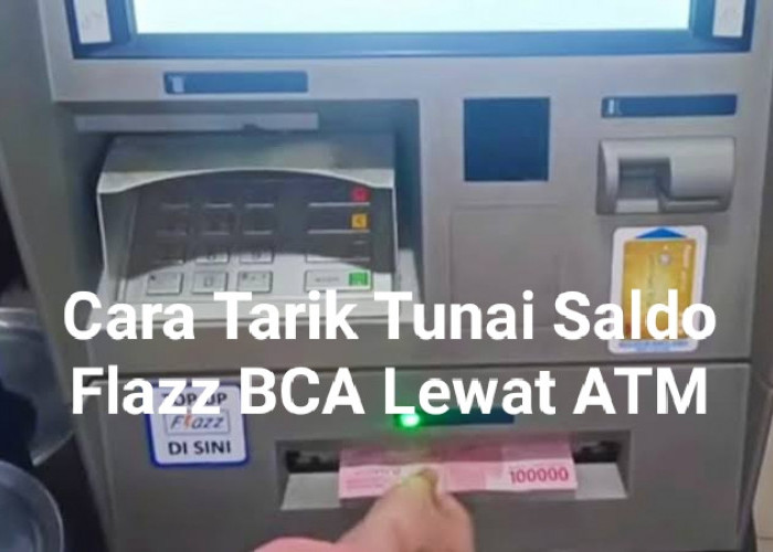 Cara Tarik Tunai Saldo Flazz BCA Lewat Mesin ATM 