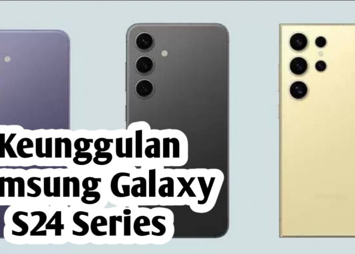 Dibandrol dengan Harga Rp 13 Jutaan, Ini Keunggulan  HP  Samsung Galaxy S24 Series