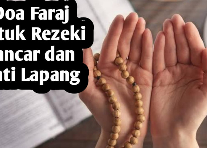 Agar Rezeki Lancar dan Hati Lapang, Amalkan Doa Faraj Berikut