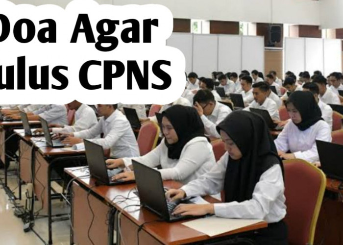 Doa Agar Lulus CPNS, Amalkan Setiap Hari