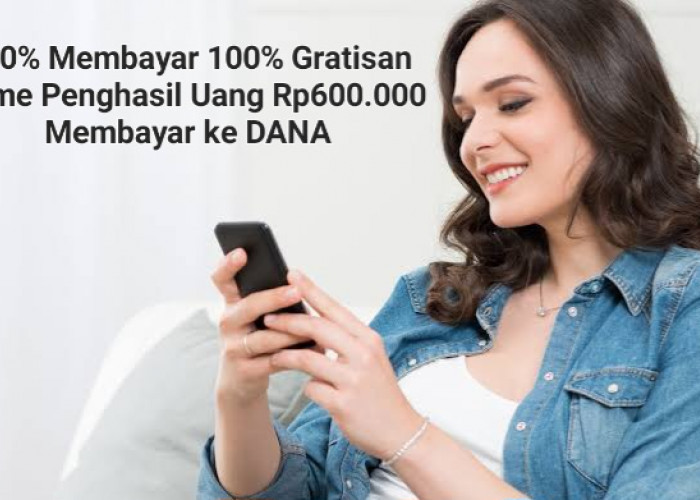 100% Membayar dan Asli Gratisan, Game Penghasil Uang Rp600.000 Membayar ke DANA