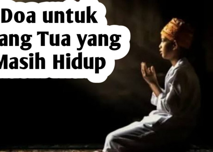 Agar Orang Tua yang Masih Hidup Diberi Ampunan dan Kasih Sayang, Panjatkan Doa Berikut