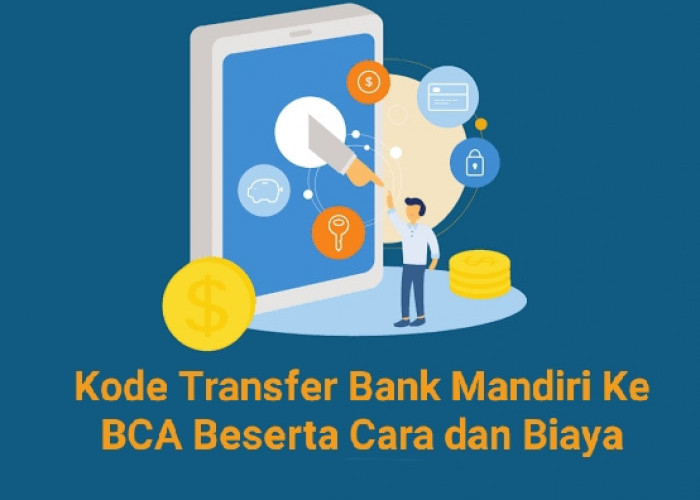 Kode Transfer Bank Mandiri Ke BCA Beserta Cara, Biaya dan Limitnya