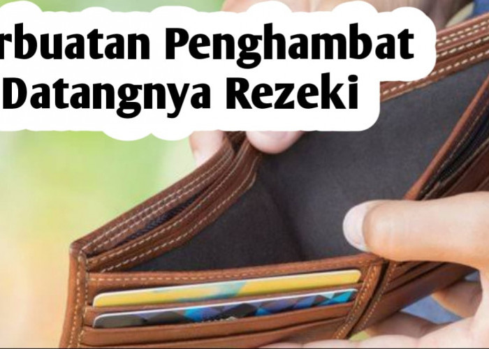 5 Perbuatan yang Jadi Penghambat Datangnya Rezeki, Jangan Dianggap Sepele