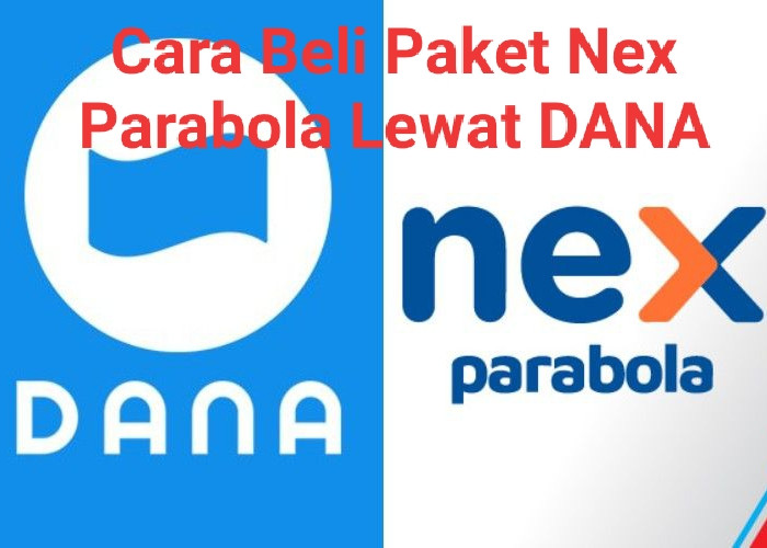 Mau Beli Paket Nex Parabola Lewat Aplikasi DANA? Bisa Kok, Begini Caranya