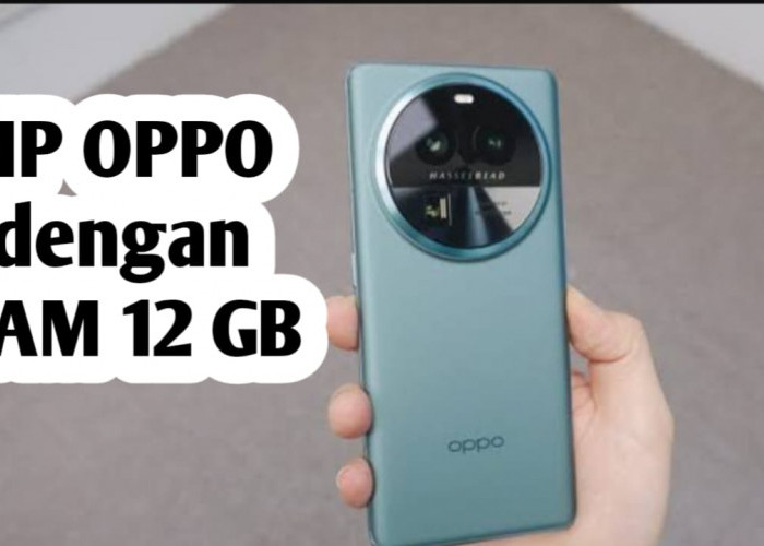 Mau HP OPPO dengan RAM 12 GB, Simak Selengkapnya