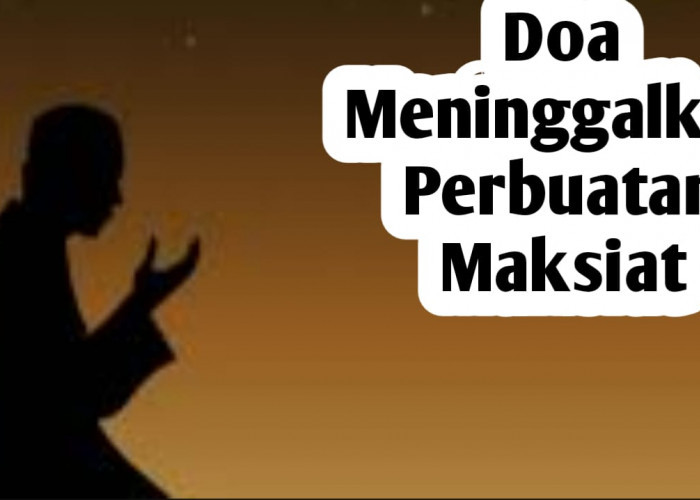 Saat Sulit Meninggalkan Perbuatan Maksiat, Amalkan Doa Berikut Ini