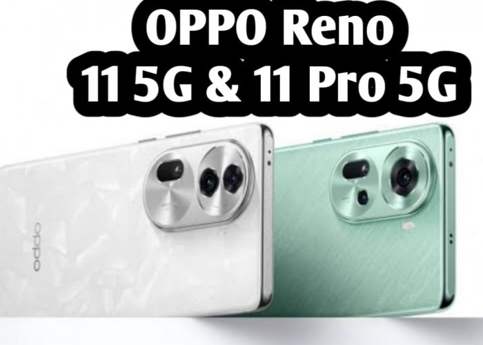 Oppo Reno 11 5G dan Reno 11 Pro 5G Resmi Rilis, Harga Mulai Rp 6 Juta