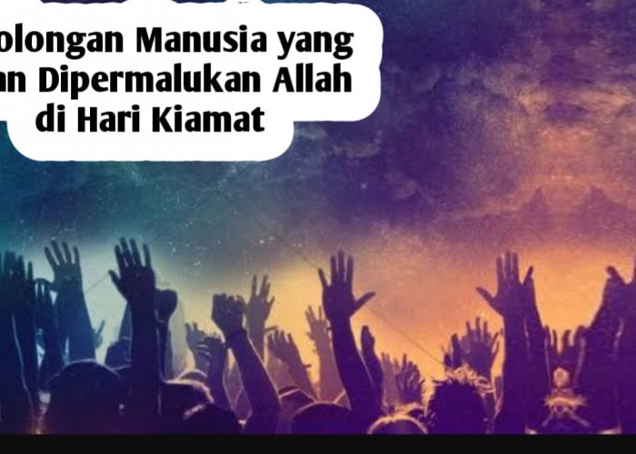 3 Golongan Manusia yang Akan Dipermalukan Allah di Hari Kiamat, Apakah Kita Termasuk?