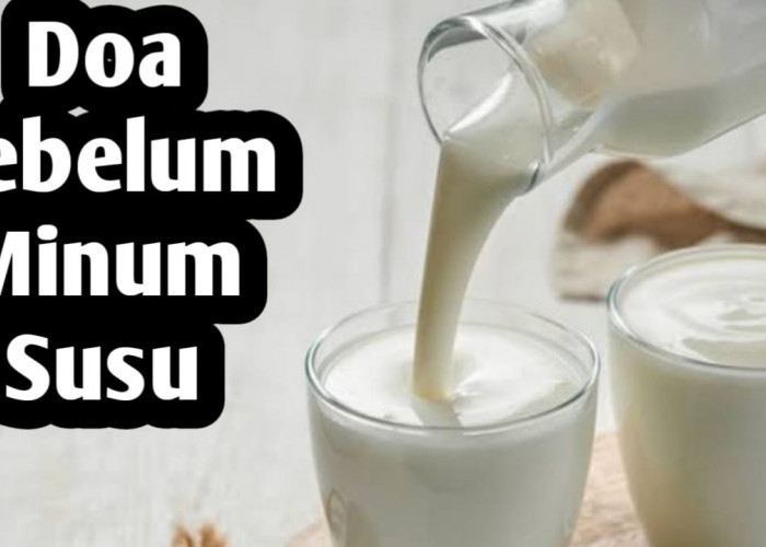 Doa Sesaat Sebelum Minum Susu, Agar Mendapatkan Keberkahan