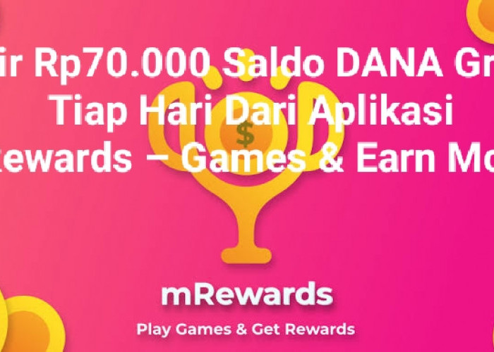 Cair Rp70.000 Tiap Hari Saldo DANA Gratis Dari Aplikasi mRewards – Games & Earn Money