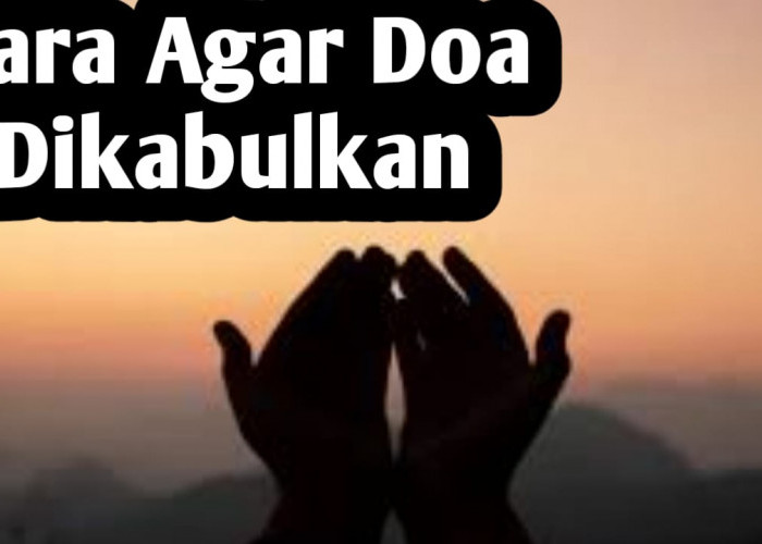 Meskipun Banyak Dosa dan Maksiatnya, Namun Doa Seperti Ini Pasti akan Dikabulkan Allah SWT