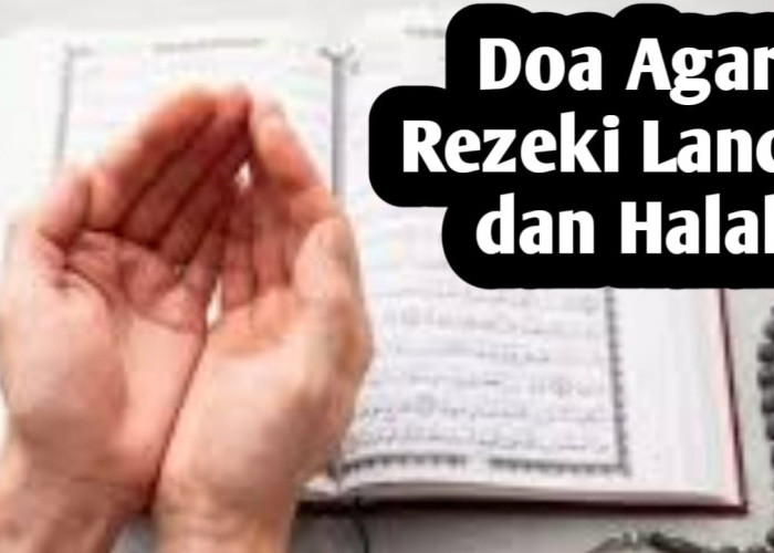 Bila Ingin Rezeki Lancar dan Halal, Amalkan Doa-doa Berikut Ini