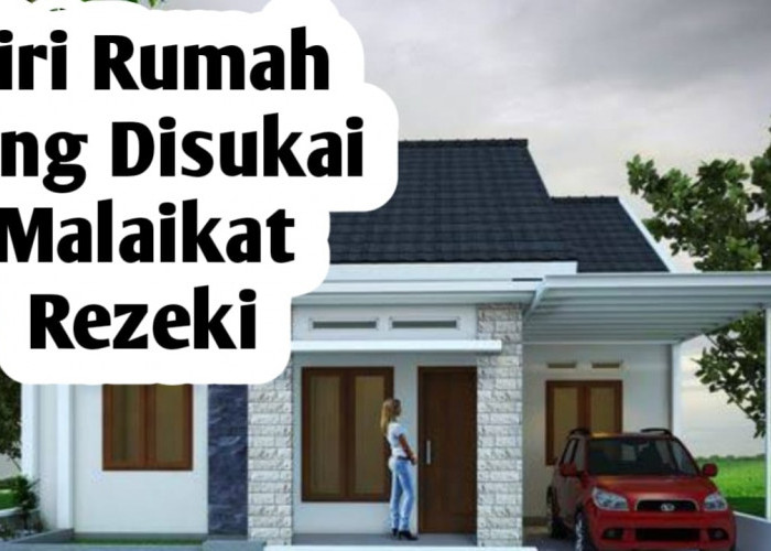 3 Ciri Rumah yang Disukai Malaikat Rezeki, Salah Satunya Ada Benda Ini