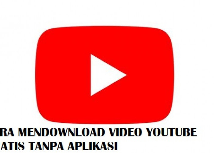 Gratis dan Tanpa Aplikasi, Begini Cara Mudah Download Video dari Youtube 