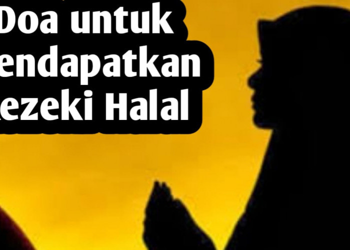 Agar Selalu Diberi Rezeki yang Halal, Panjatkan Doa Berikut Ini