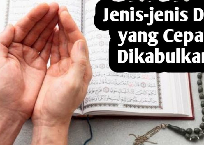 Doa yang Cepat Dikabulkan, Berikut Jenis-jenisnya