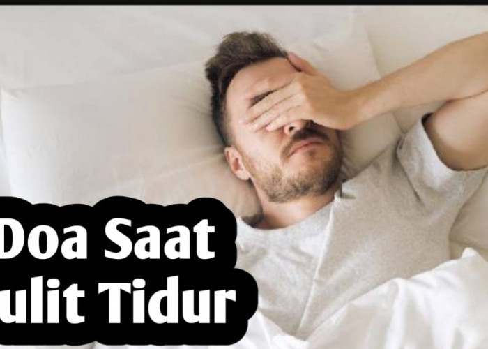 Sulit Tidur Saat Malam Hari, Atasi dengan Doa Berikut Ini