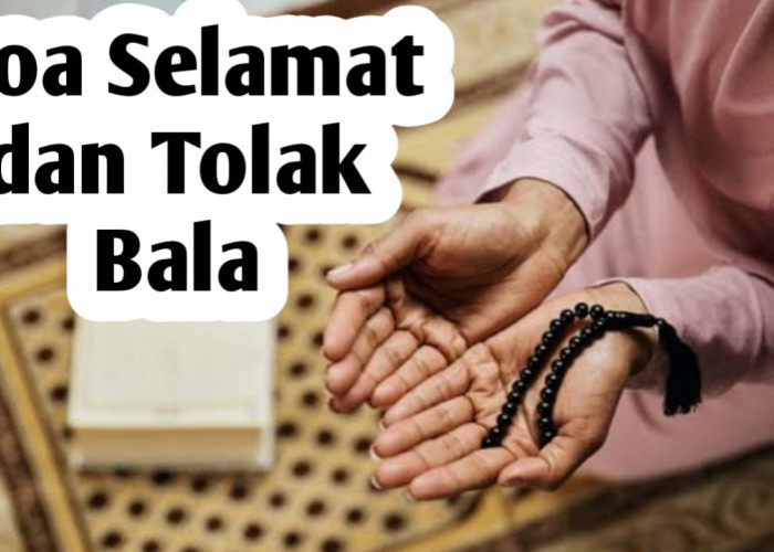 Doa Selamat dan Tolak Bala, Amalkan Setelah Sholat 5 Waktu