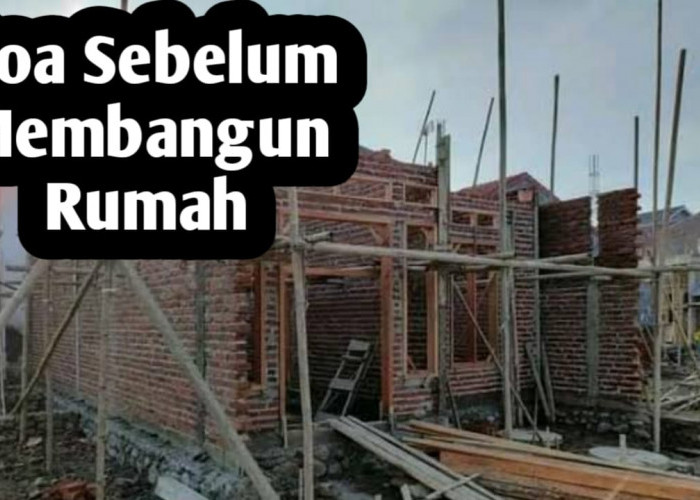 Doa Saat Akan Membangun Rumah, Agar Berkah dan Dijauhkan dari Berbagai Gangguan