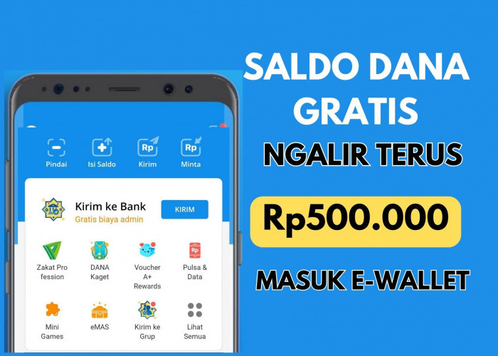 Rezeki Saldo DANA Gratis Rp500.000 Ngalir Terus ke E-Wallet DANA, GoPay, Shoppe Pay, dan OVO