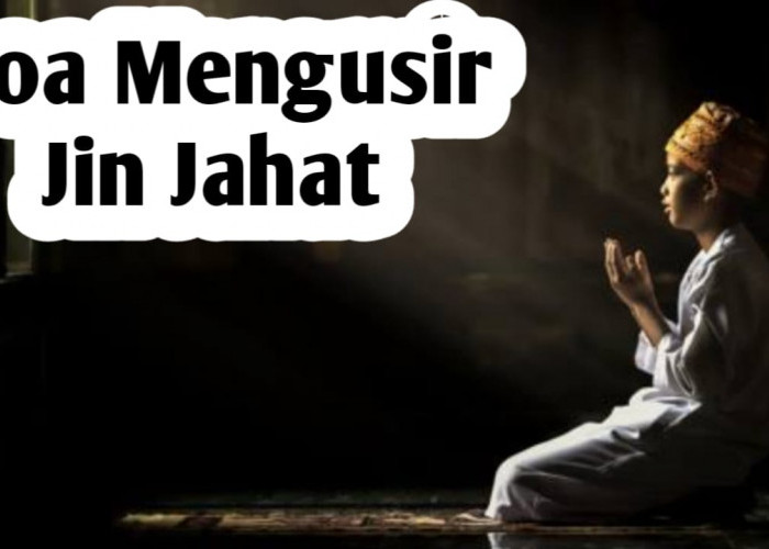 Doa Mengusir Jin Jahat, Diajarkan Langsung Malaikat Jibril Kepada Rasulullah SAW