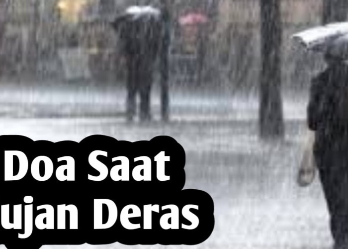 Saat Hujan Deras, Amalkan Doa Berikut, Agar Hujan Segera Berhenti