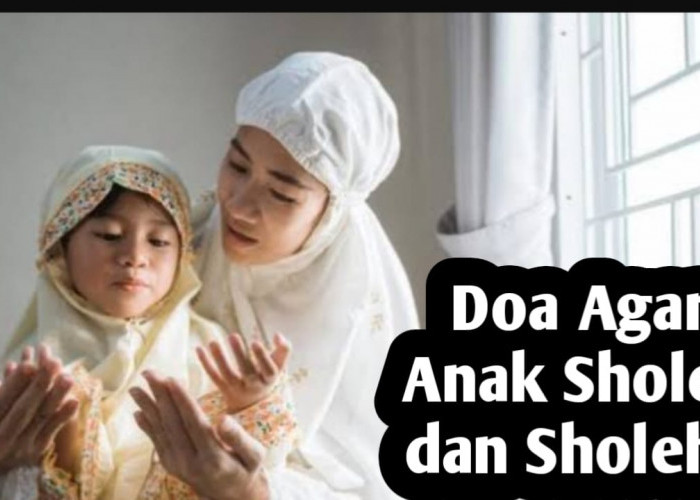 Amalkan 7 Doa Ini, Agar Anak Sholeh dan Sholehah, Panjang Umur Serta Kaya Ilmu dan Harta