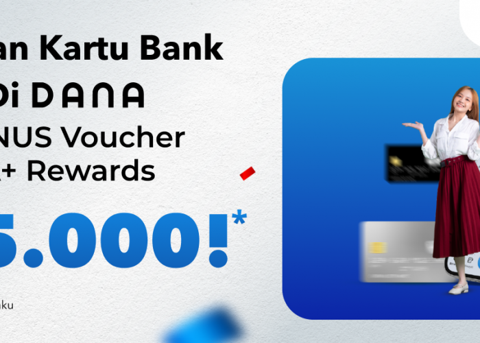 Simpan Kartu Bank di DANA Dapatkan Bonus Voucher A+ Reward, Buruan Sebelum Kehabisan 