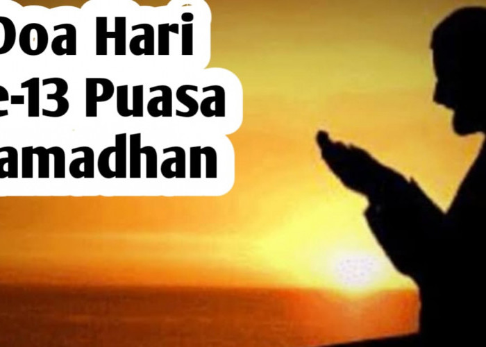 Doa Hari ke-13 Puasa Ramadhan, Agar Diberi Kesabaran dan Ketakwaan