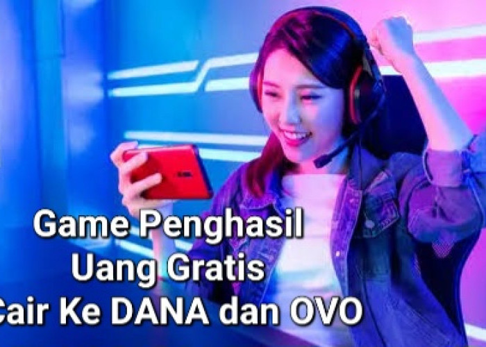 7 Game Penghasil Uang Gratis, Pencairan ke DANA dan OVO