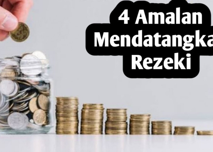 4 Amalan Mendatangkan Rezeki, Amalkan Agar Rezeki Berkah dan Melimpah