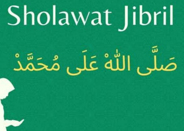 Amalan Sholawat Jibril untuk Mengabulkan Semua Hajat, Berikut Cara Mengamalkannya