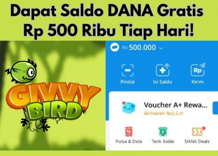 Mainkan Givvy Bird Bisa Dapat Saldo DANA Gratis Rp 500 Ribu Tiap Hari!