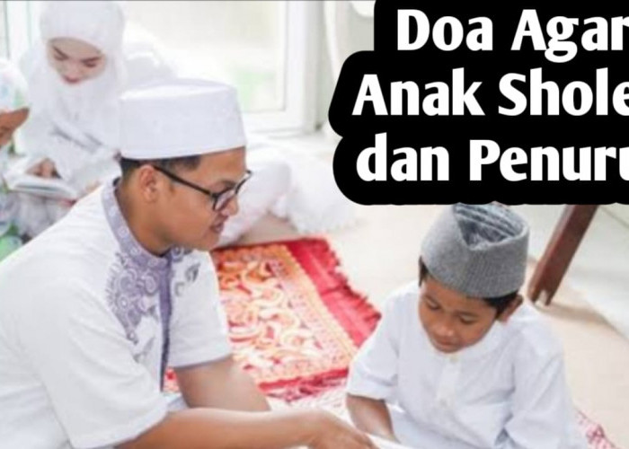 Agar Memiliki Anak yang Sholeh dan Penurut, Orang Tua Bisa Amalkan Doa-doa Berikut