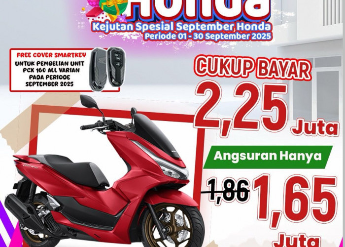 Kesamber Honda! Kejutan Spesial September: Cukup Bayar 2,25 Juta, Bawa Pulang PCX 160!