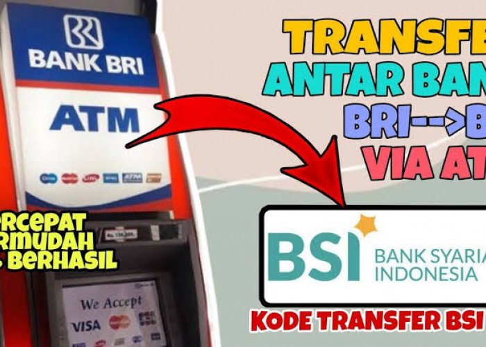 Kode BRI ke BSI, Begini Cara Mudah Transfer  Lewat ATM dan BRImo