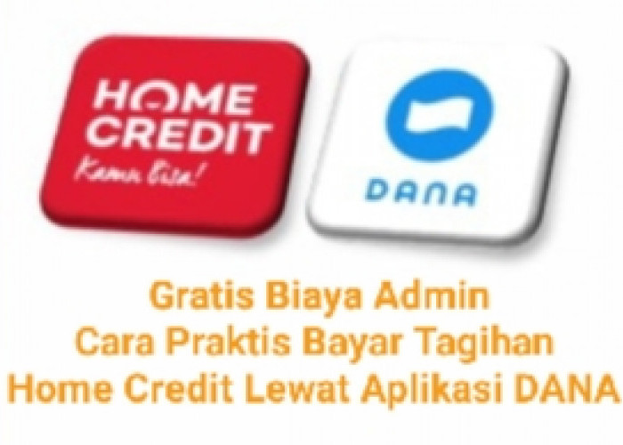 Gratis Biaya Admin, Begini Cara Praktis Bayar Tagihan Home Credit Lewat Aplikasi DANA 