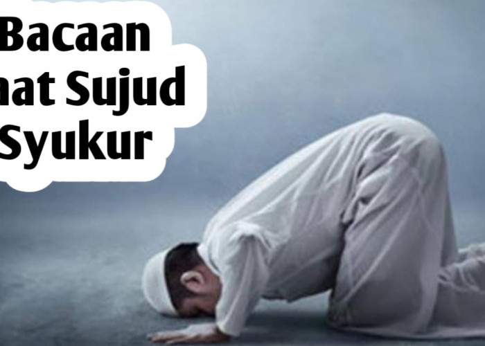 Bacaan Saat Sujud Syukur, Amalkan Saat Diberi Kenikmatan oleh Allah SWT