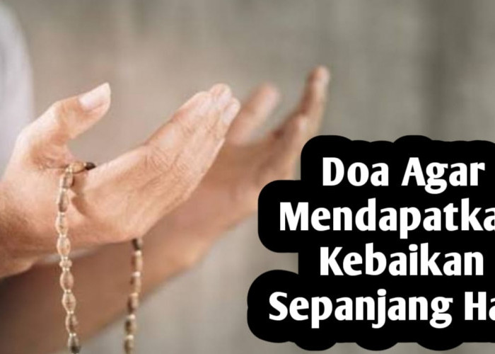 Agar Mendapatkan Kebaikan Sepanjang Hari, Amalkan Doa Berikut di Pagi dan Sore