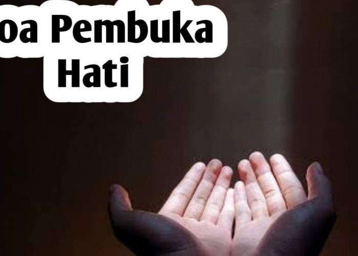 Doa Pembuka Hati, Untuk Melapangkan Jiwa dan Membuka Pintu Rezeki