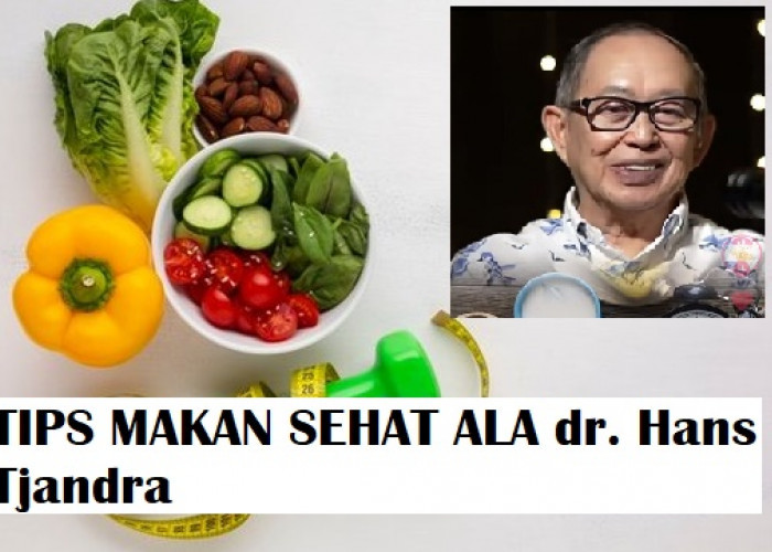 Dr. Hans Tandra Berikan Tips Makan Sehat dengan 4 J 