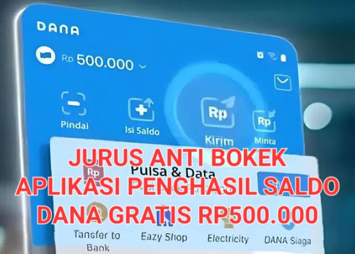 Jurus Anti Bokek! 5 Aplikasi Penghasil Saldo DANA Gratis Rp500.000