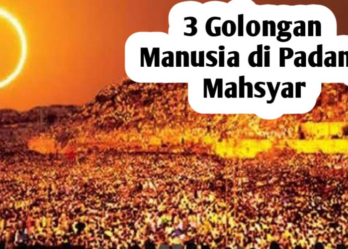 3 Golongan Manusia di Padang Mahsyar, Salah Satunya Berjalan dengan Wajahnya
