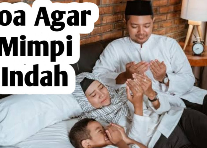 Ingin Mimpi Indah, Amalkan Doa Berikut Ini Sebelum Tidur