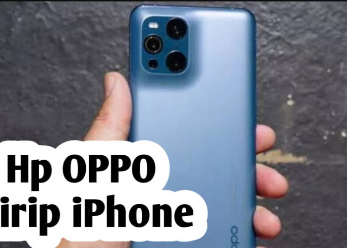 10 HP OPPO Mirip iPhone, Miliki Kamera dan Desain Terbaik!