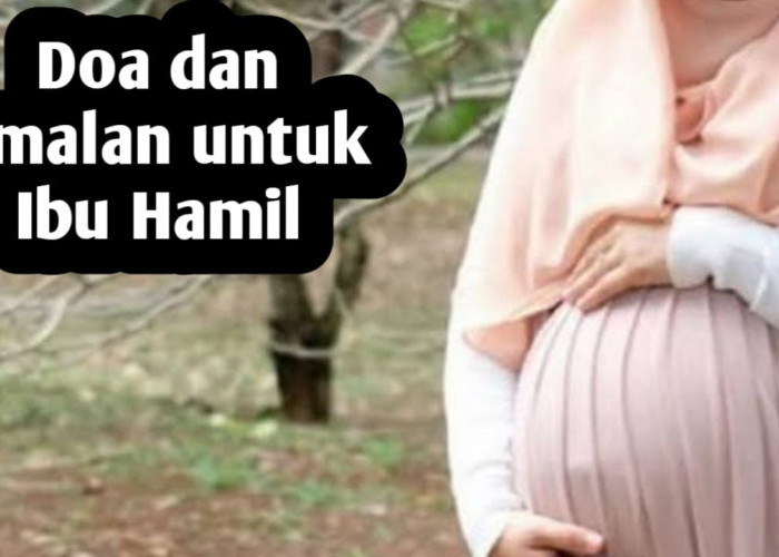 Agar Memiliki Anak yang Memiliki Perangai Baik, Ibu Hamil Bisa Amalkan Doa Ini