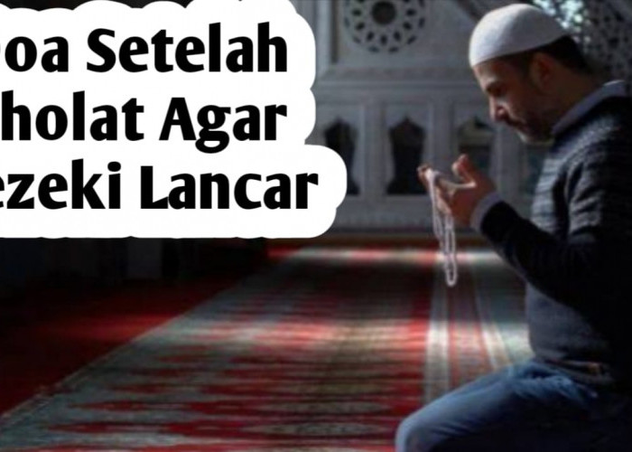 3 Doa Agar Rezeki Lancar, Amalkan Setelah Sholat